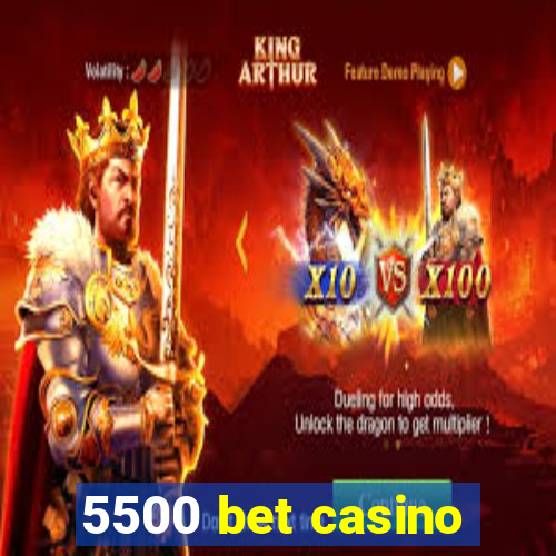 5500 bet casino